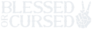 Blessed or Cursed